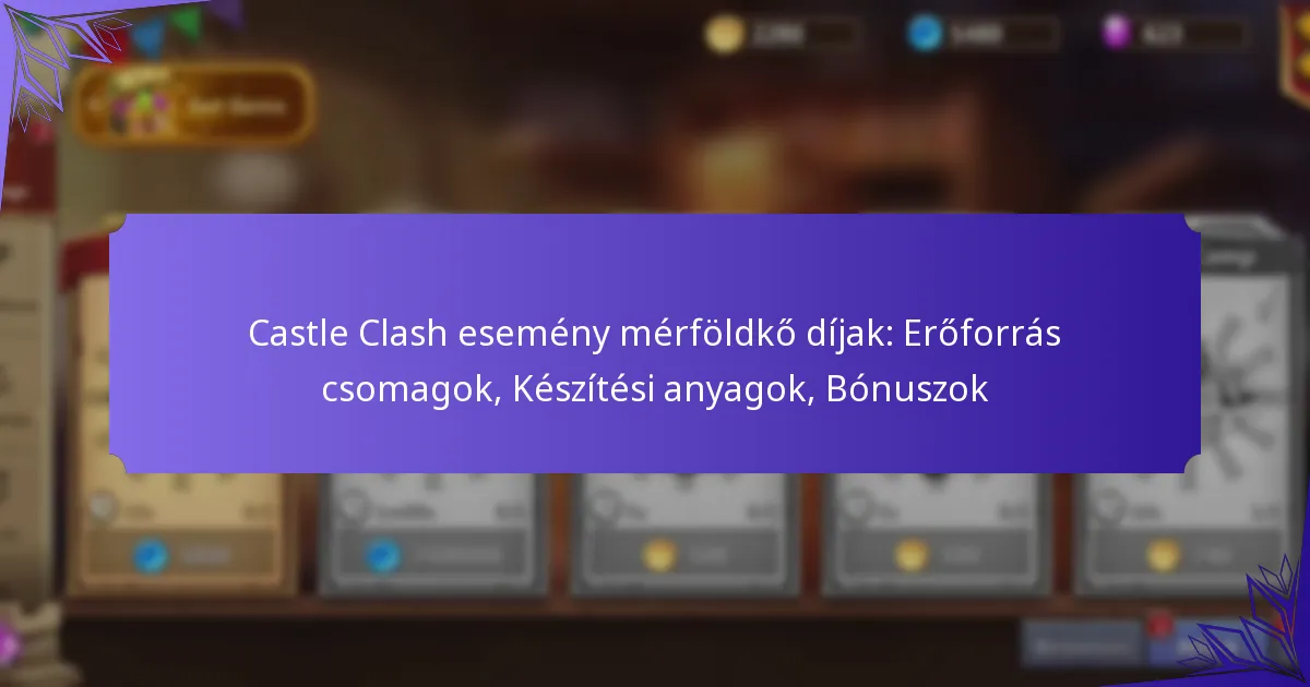 Castle Clash esemény mérföldkő díjak: Erőforrás csomagok, Készítési anyagok, Bónuszok