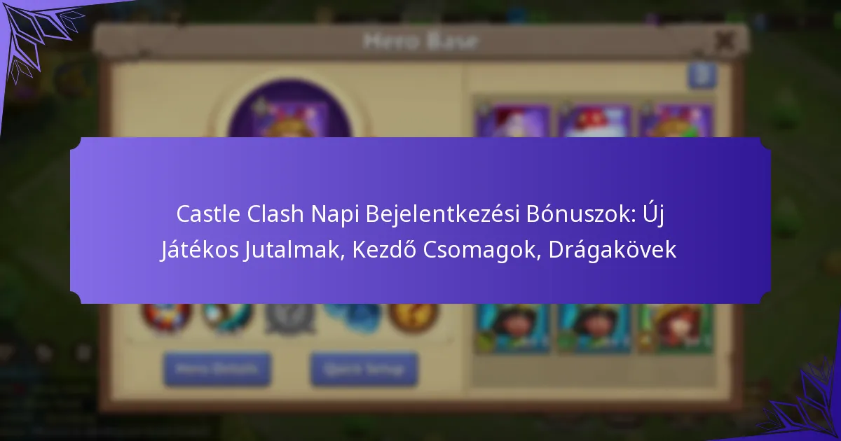 Castle Clash Napi Bejelentkezési Bónuszok: Új Játékos Jutalmak, Kezdő Csomagok, Drágakövek