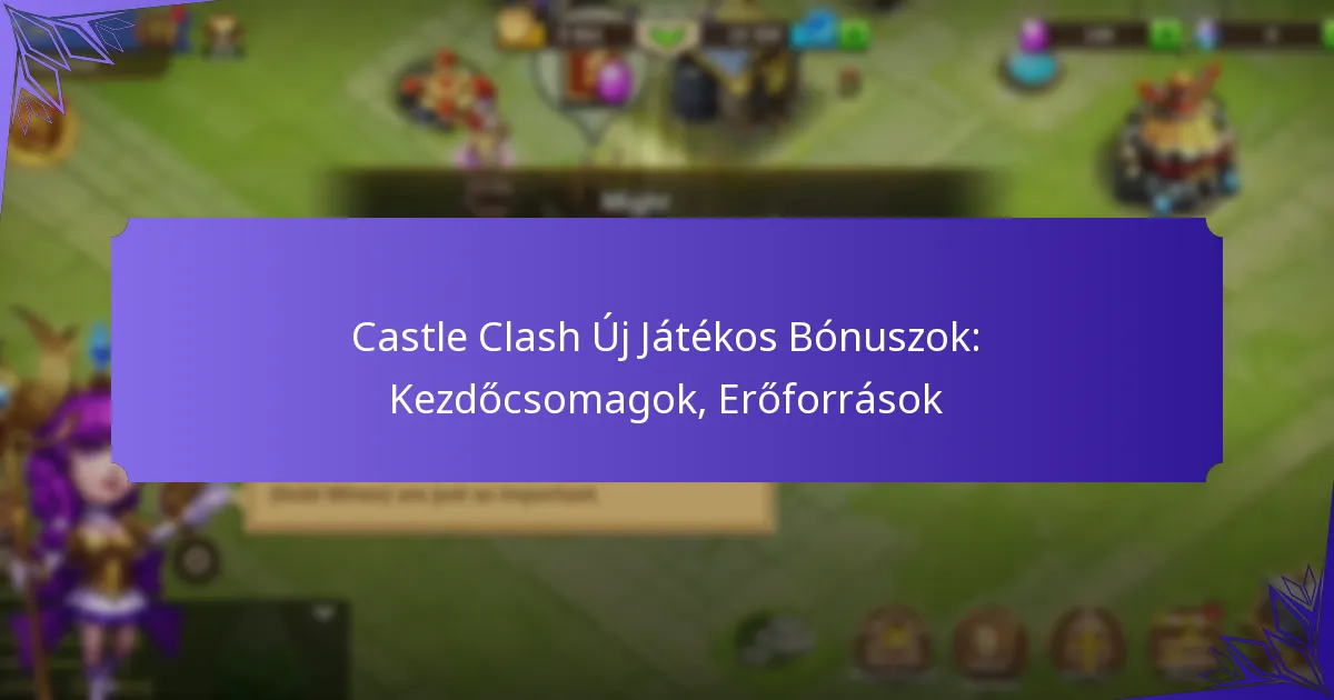Castle Clash Új Játékos Bónuszok: Kezdőcsomagok, Erőforrások