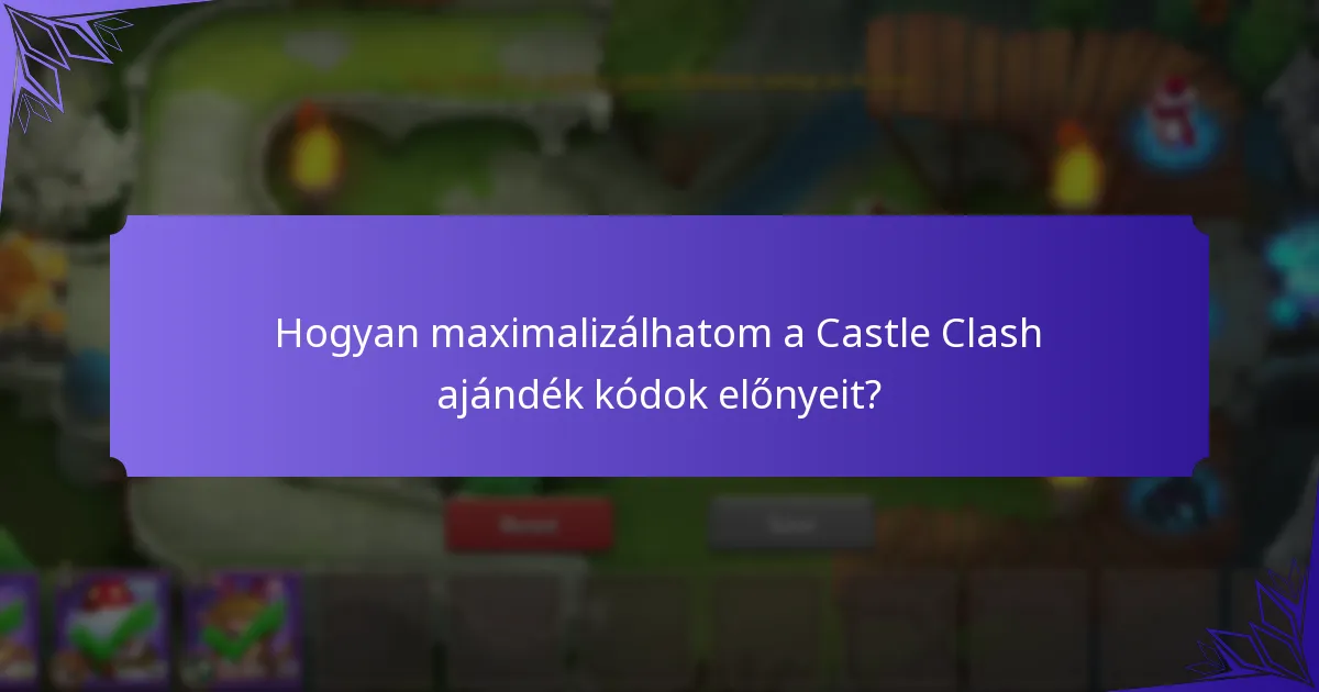 Hogyan váltsuk be a Castle Clash ajándék kódokat?