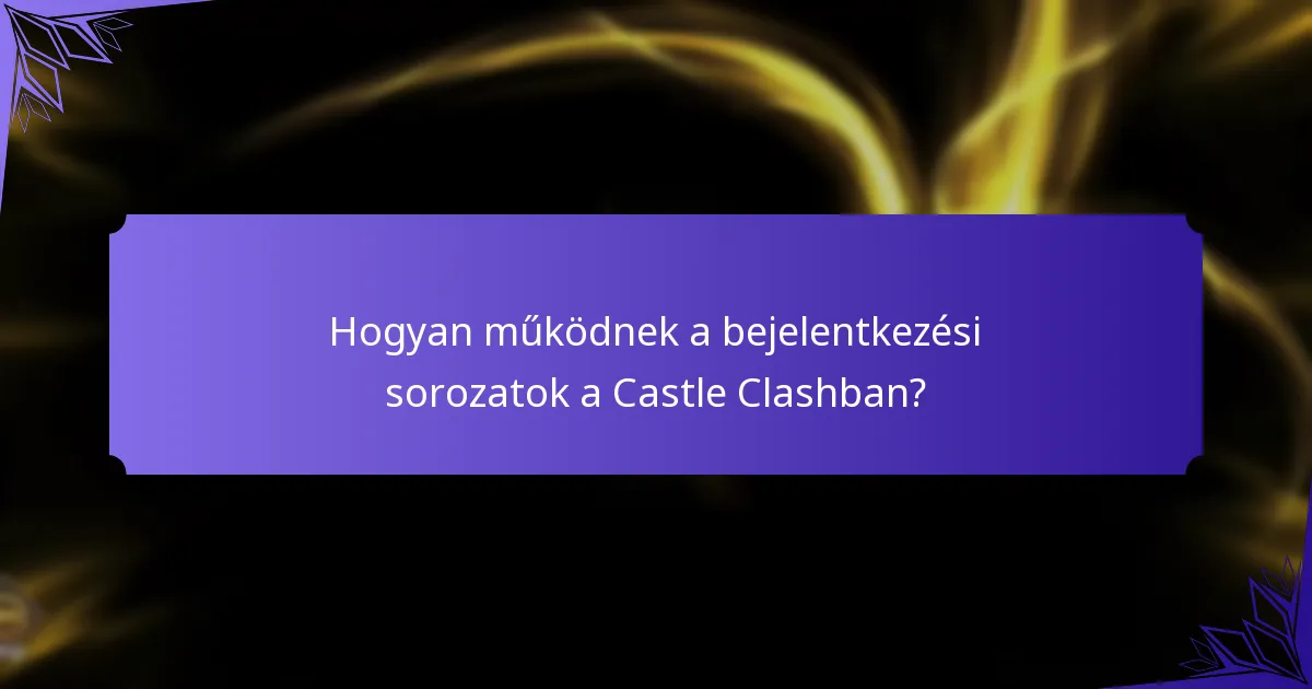 Hogyan működnek a bejelentkezési sorozatok a Castle Clashban?