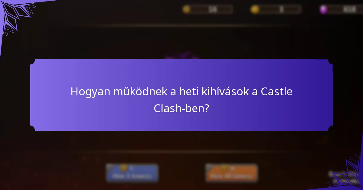 Hogyan működnek a heti kihívások a Castle Clash-ben?