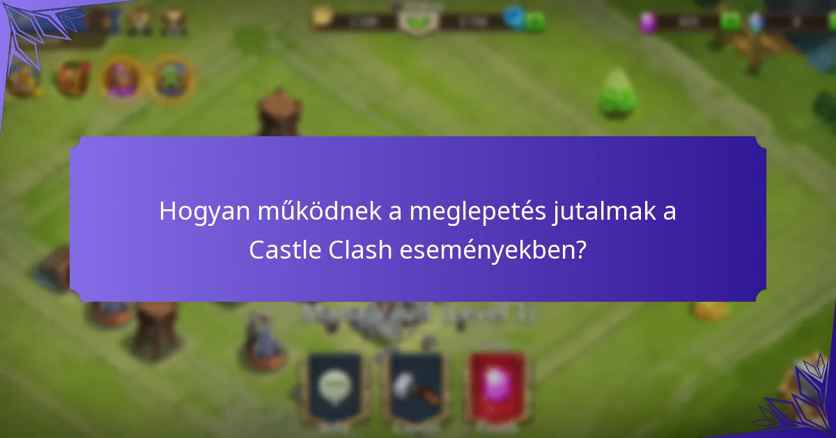 Hogyan működnek a meglepetés jutalmak a Castle Clash eseményekben?