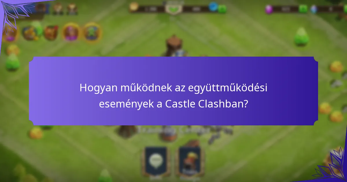 Hogyan működnek az együttműködési események a Castle Clashban?