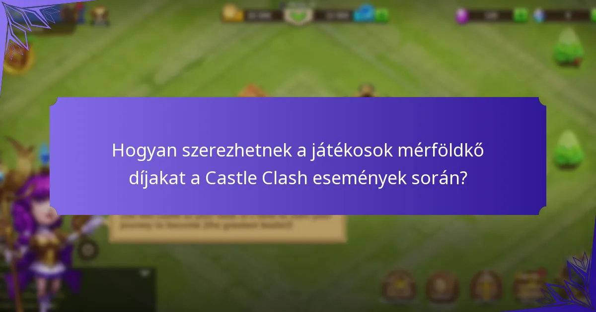 Milyen korlátozott idejű tárgyak érhetők el a Castle Clash események során?