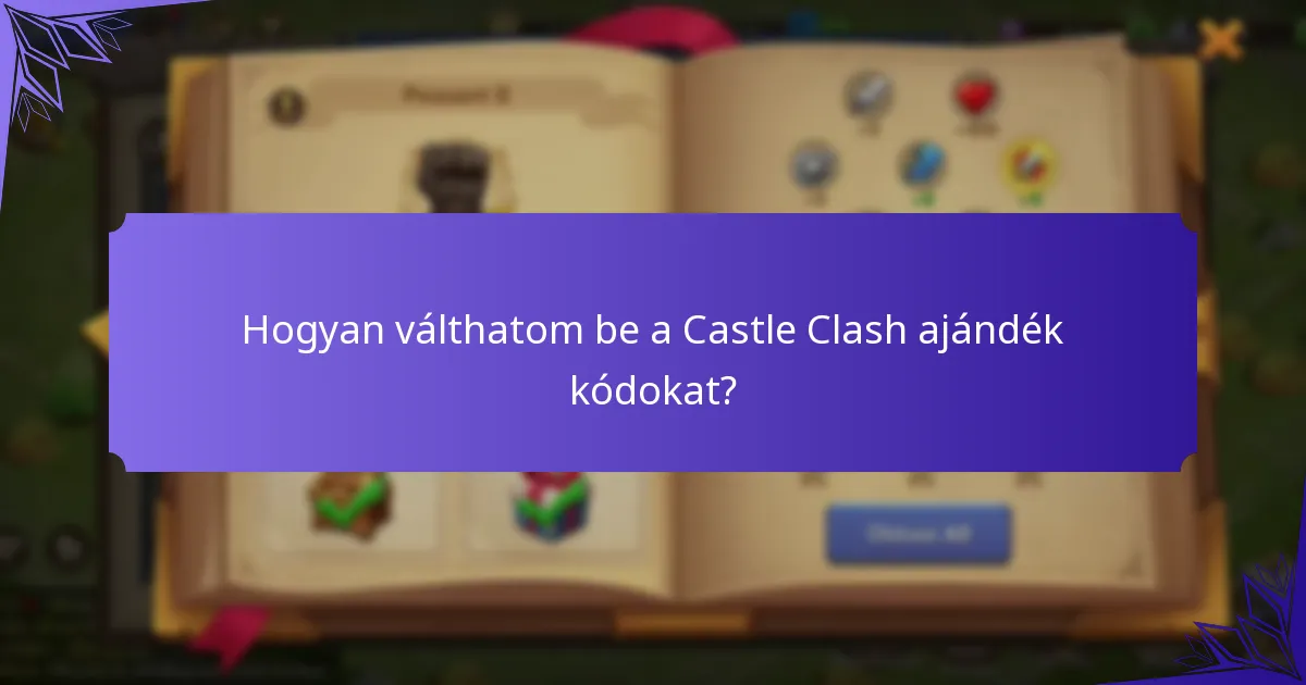 Hogyan válthatom be a Castle Clash ajándék kódokat?