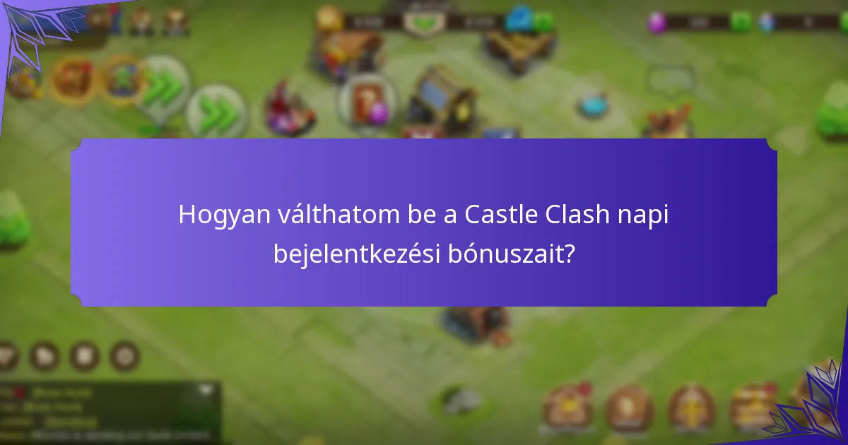 Hogyan válthatom be a Castle Clash napi bejelentkezési bónuszait?