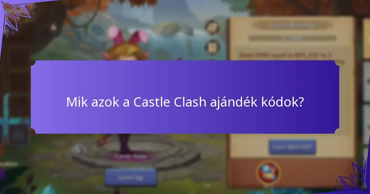 Hogyan maximalizálhatom a Castle Clash ajándék kódok előnyeit?