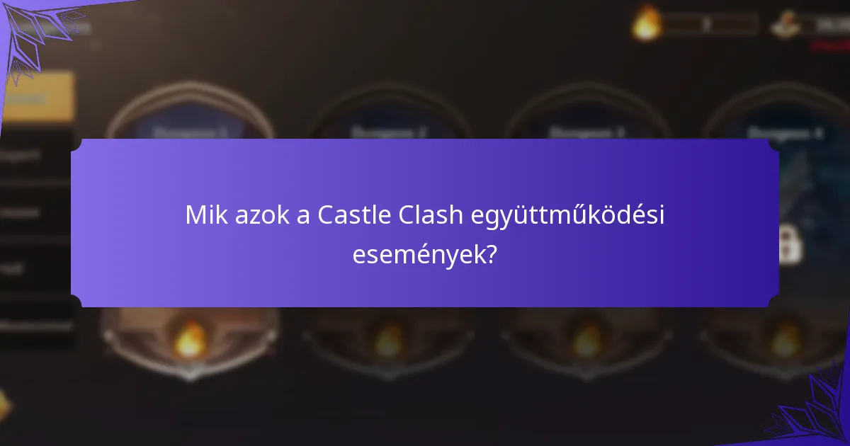 Hogyan lehet részt venni a Castle Clash együttműködési eseményeiben?