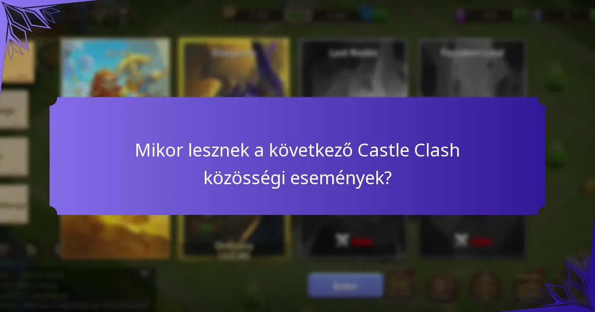 Mikor lesznek a következő Castle Clash közösségi események?